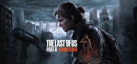 تحميل لعبة The Last of Us Part II Remastered للكمبيوتر
